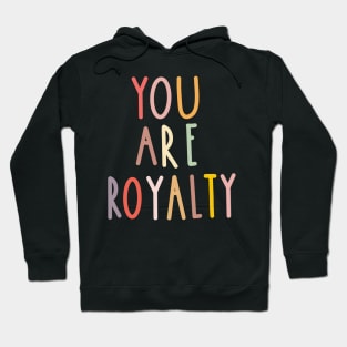 You Are Royalty Hoodie